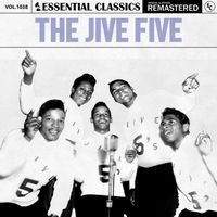 The Jive Five - Essential Classics, Vol. 1038: The Jive Five