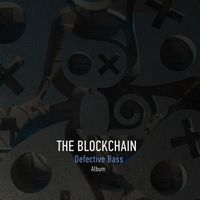 The Blockchain - Defective Bass: The Album