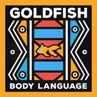 GoldFish - Body Language