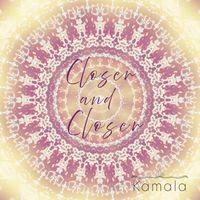 Kamala - Closer and Closer