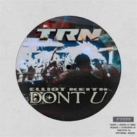 Elliot Keith - DONT U