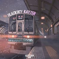 BlackBoy Kayzer - Breakin' Good