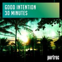 Good Intention - 30 Minutes