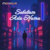 Mosaique - Sebelum Ada Nama