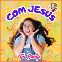 Tia Emily - Com Jesus