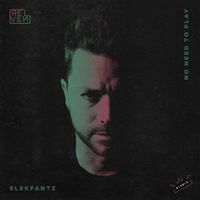 Elekfantz - No Need To Play