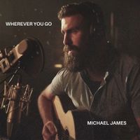 Michael James - Wherever You Go