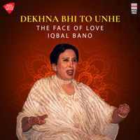 Iqbal Bano - Dekhna Bhi to Unhe (The Face of Love)