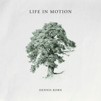 Dennis Korn - Life in Motion