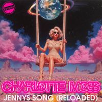 Charlotte Moss - Jenny's Song (Reloaded Mix)