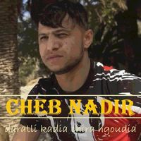 Cheb Nadir - Daratli kadia chira Hgoudia