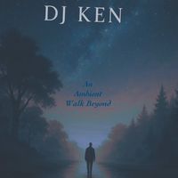 DJ Ken - An Ambient Walk Beyond