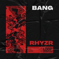 RHYZR - BANG