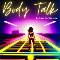 Body talk - Let me be the one