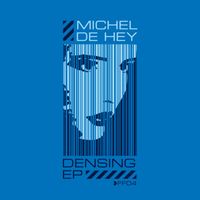 Michel De Hey - Densing EP