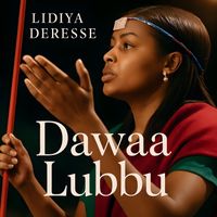 Lidiya Deresse - Dawaa Lubbuu