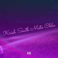 DJK - Krish South Moto Chhe