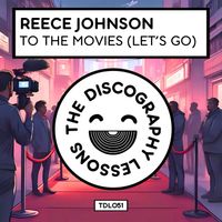 Reece Johnson - To The Movies (Let's Go)
