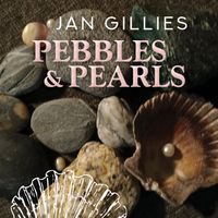 Jan Gillies - Pebbles and Pearls
