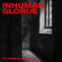 Inhuman - To Reign In Captivity