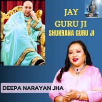 Deepa Narayan Jha - Jay Guru Ji Shukrana Guru Ji