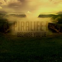 Piralife - Because You Lie