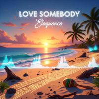 Eloquence - Love Somebody