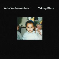 Adia Vanheerentals - Taking Place