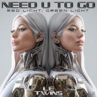 Le Twins - Need U To Go (Red Light, Green Light)