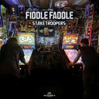 Fiddle Faddle - Stake Troopers
