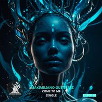 Maximiliano Gutierrez - Come to Me