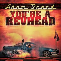 Adam Brand - You're A Revhead