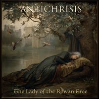 Antichrisis - The Lady Of The Rowan Tree