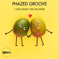 Phazed Groove - I Can Make You Be Mine