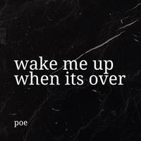 Poe - Wake Me Up When It's Over