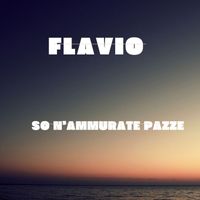 Flavio - So N'Ammurato Pazze