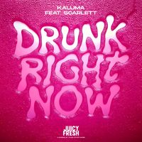 KALUMA - Drunk Right Now (Na Na Na)
