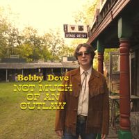 Bobby Dove - Not Much of an Outlaw