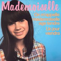 Mademoiselle - On m'appelle mademoiselle âge tendre / Un jour viendra
