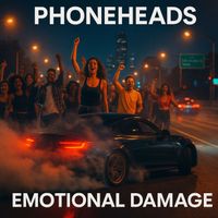 PHONEHEADS - Emotional Damage