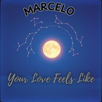 Marcelo - Your Love Feels Like