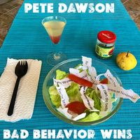 Pete Dawson - Bad Behavior Wins