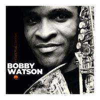 Bobby Watson - Perpetual Groove (2025 Remastered)