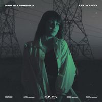 Ivan Blyashenko - Let You Go