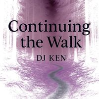 DJ Ken - Continuing the Walk