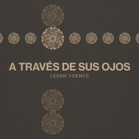 Cedric Vermue - A Través de Sus Ojos