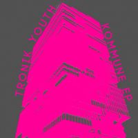 Tronik Youth - Kommune EP