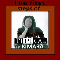 TI.PI.CAL - The First Steps of Kimara (feat. Kimara)