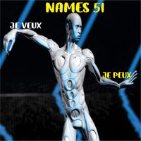 NAMES 51 - Je Veux Je Peux
