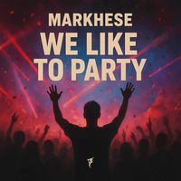 Markhese - We Like To Party